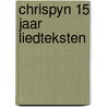 Chrispyn 15 jaar liedteksten by Chrispyn