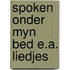 Spoken onder myn bed e.a. liedjes