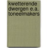 Kwetterende dwergen e.a. toneelmakers door Rob Erenstein