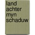 Land achter myn schaduw
