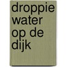 Droppie water op de dijk door Robert van der Kroft