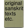 Original sanskrit texts etc. by Muir