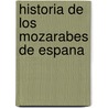 Historia de los mozarabes de espana door Simonet