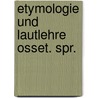 Etymologie und lautlehre osset. spr. by Hubschmann