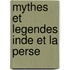 Mythes et legendes inde et la perse
