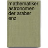 Mathematiker astronomen der araber enz door Suter