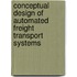 Conceptual Design of Automated Freight Transport Systems