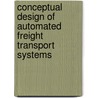 Conceptual Design of Automated Freight Transport Systems door B.A. Pielage
