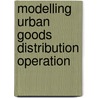 Modelling Urban goods distribution operation door L. Ma