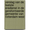 Verslag van de laatste eredienst in de Gereformeerde Gemeente van Rotterdam-West by P. Mulder