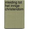 Inleiding tot het innige christendom door W. Schortinghuis