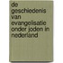 De geschiedenis van evangelisatie onder Joden In Nederland