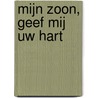 Mijn zoon, geef Mij uw hart door J. Roos