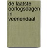 De laatste oorlogsdagen in Veenendaal by J.C. Meeuse