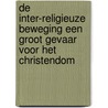 De inter-religieuze beweging een groot gevaar voor het christendom by Jef de Jager