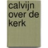 Calvijn over de kerk