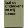 Laat de kinderkens tot Mij komen door C.J. Meeuse