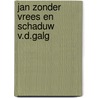 Jan zonder vrees en schaduw v.d.galg door Verleyen