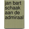 Jan bart schaak aan de admiraal door Verleyen