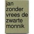 Jan zonder vrees de zwarte monnik