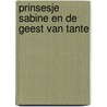 Prinsesje sabine en de geest van tante door Keser