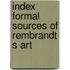 Index formal sources of rembrandt s art