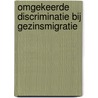 Omgekeerde discriminatie bij gezinsmigratie by J.M.E. Cornelissen
