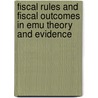 Fiscal rules and fiscal outcomes in emu theory and evidence door P.J. Wierts