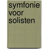 Symfonie voor solisten by Sabine van den Eynden