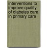 Interventions to improve quality of diabetes care in primary care by C.M. Renders