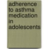 Adherence to asthma medication in adolescents door S.M. van Es