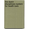 The Dutch disciplinary system for health care door F.A.G. Hout