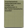 Inventariserend veldonderzoek door middel van proefsleuven in Lith-Maren-Kesselsche Waarden door M. Schurmans
