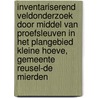 Inventariserend Veldonderzoek door middel van Proefsleuven in het plangebied Kleine Hoeve, gemeente Reusel-De Mierden door B.P.C.A. Tops