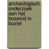 Archeologisch onderzoek aan het Boseind in Boxtel door K.J. Kerckhaert