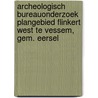 Archeologisch Bureauonderzoek Plangebied Flinkert West te Vessem, gem. Eersel door M.A. Lascaris