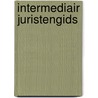 Intermediair juristengids door K. van Gilst