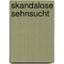 Skandalose sehnsucht
