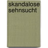 Skandalose sehnsucht by Steen