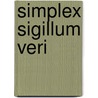 Simplex sigillum veri by P. Becks