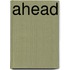 Ahead