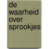 De waarheid over sprookjes door M. Wolters
