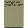 Biologie en geneeskunde door Wilbert van der Steen