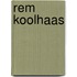 Rem Koolhaas