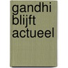 Gandhi blijft actueel by B. Claessens