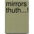 Mirrors thuth...!