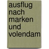 Ausflug nach marken und volendam door Jongbloed
