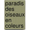 Paradis des oiseaux en coleurs by Rutgers