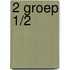 2 groep 1/2
