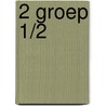 2 groep 1/2 door R. Hoogland-Pitstra